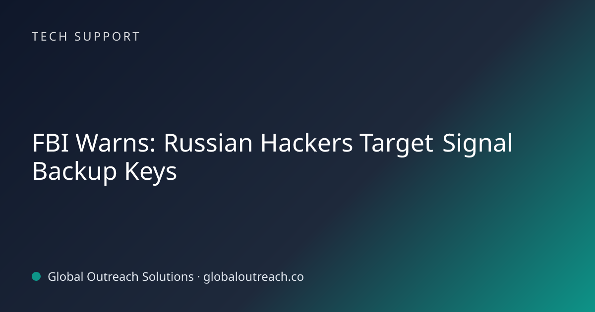 Related article cover image: "FBI Warns: Russian Hackers Target Signal Backup Keys" (Tech Support)