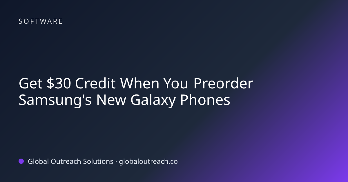 Related article cover image: "Get $30 Credit When You Preorder Samsung's New Galaxy Phones" (Software)