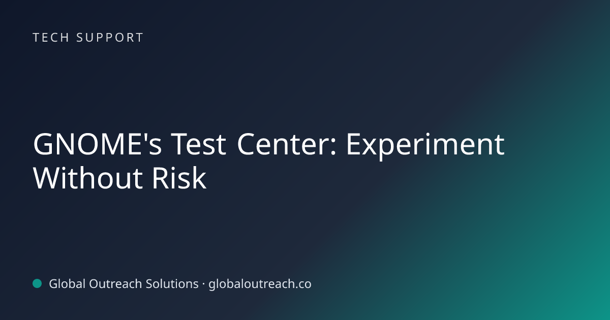 Related article cover image: "GNOME's Test Center: Experiment Without Risk" (Tech Support)