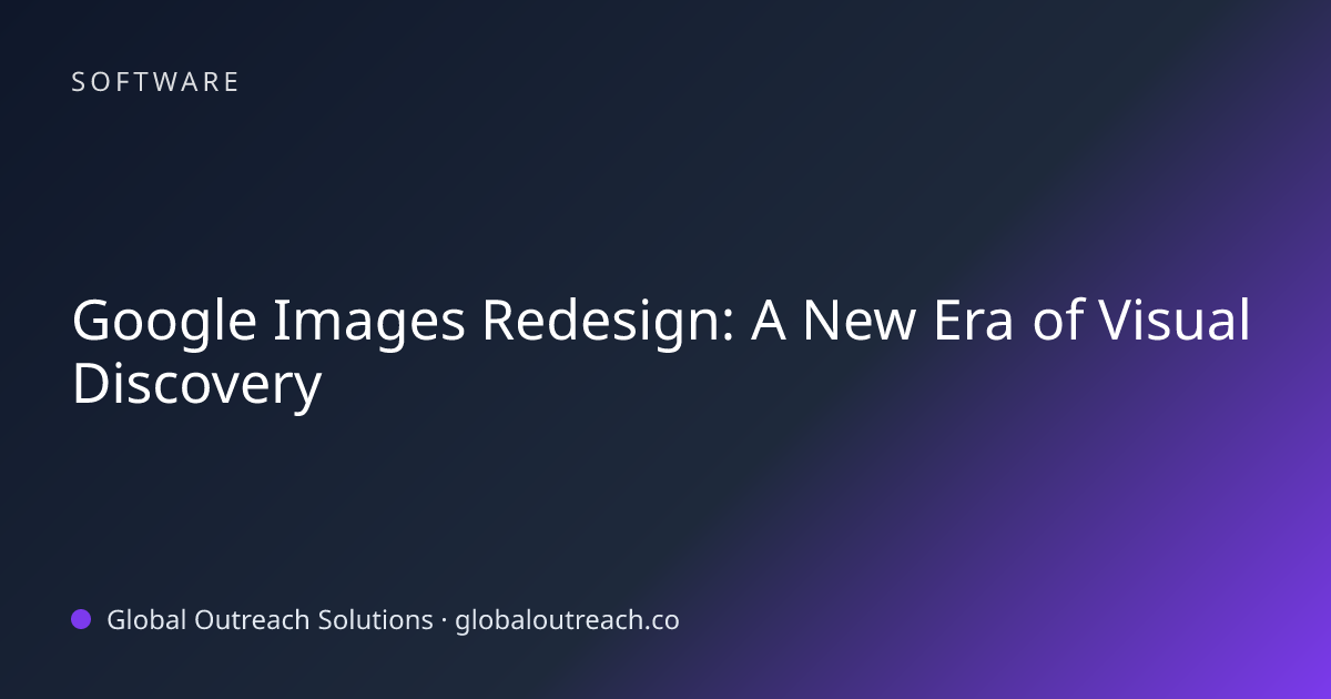 Related article cover image: "Google Images Redesign: A New Era of Visual Discovery" (Software)