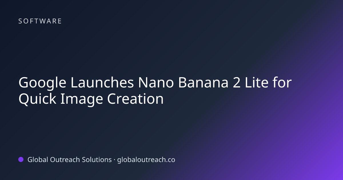 Related article cover image: "Google Launches Nano Banana 2 Lite for Quick Image Creation" (Software)
