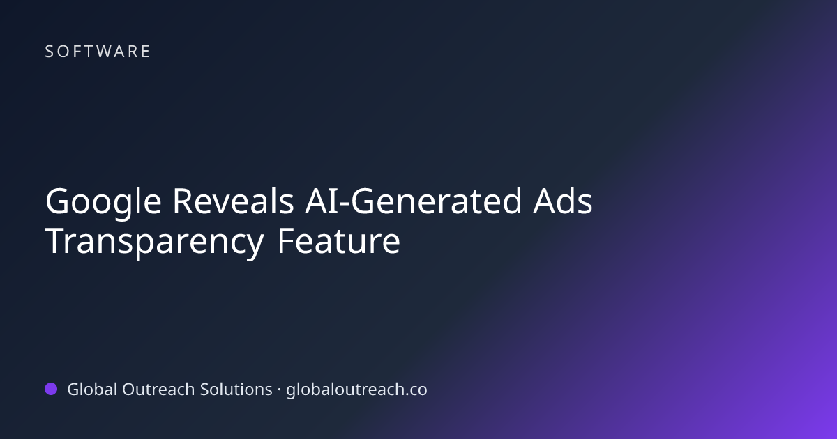 Related article cover image: "Google Reveals AI-Generated Ads Transparency Feature" (Software)