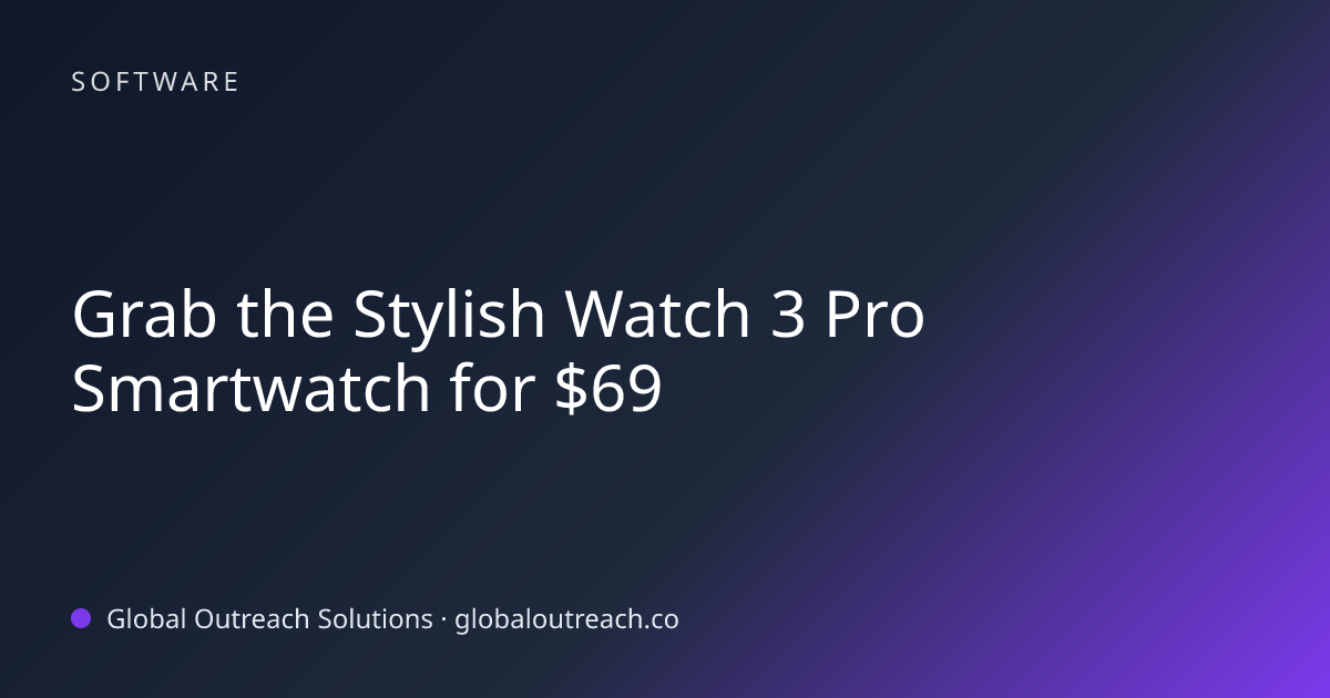 Related article cover image: "Grab the Stylish Watch 3 Pro Smartwatch for $69" (Software)