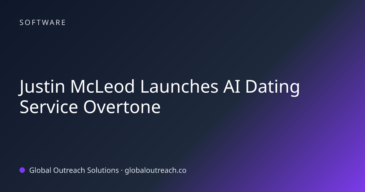 Related article cover image: "Justin McLeod Launches AI Dating Service Overtone" (Software)