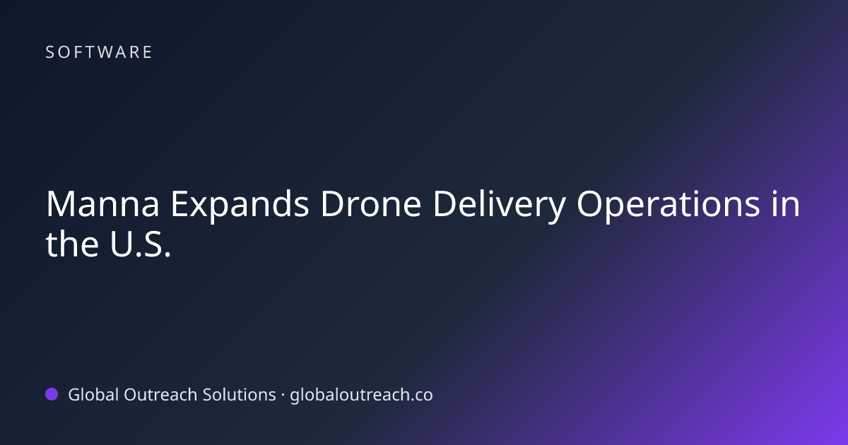 Related article cover image: "Manna Expands Drone Delivery Operations in the U.S." (Software)
