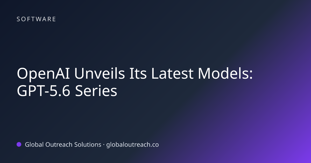 Related article cover image: "OpenAI Unveils Its Latest Models: GPT-5.6 Series" (Software)
