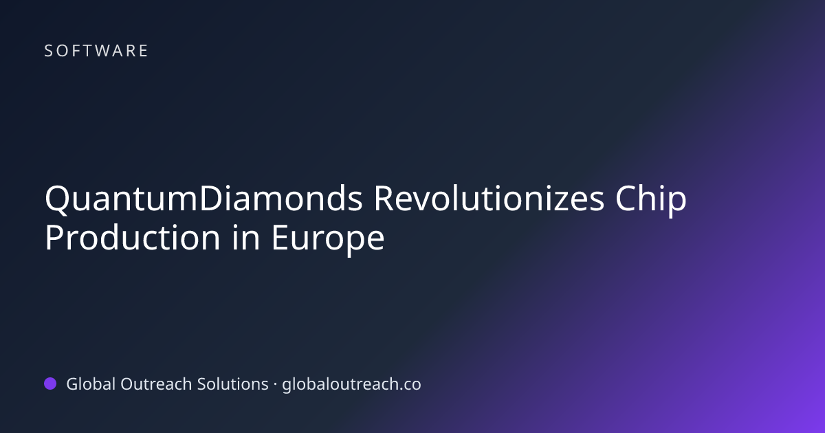 Related article cover image: "QuantumDiamonds Revolutionizes Chip Production in Europe" (Software)