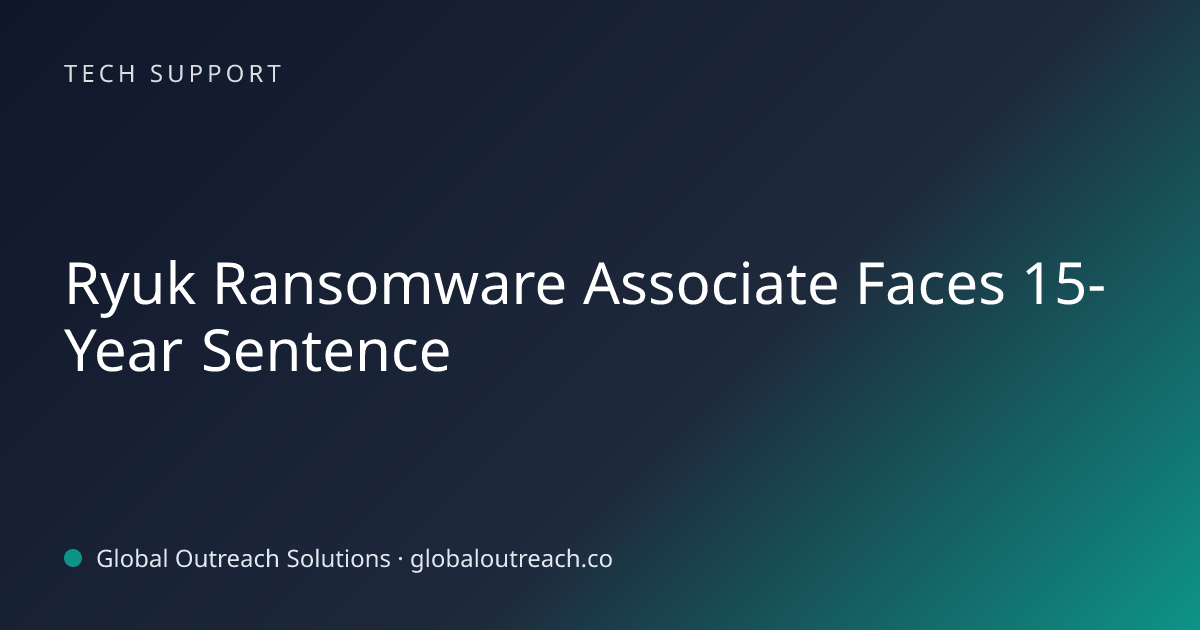 Related article cover image: "Ryuk Ransomware Associate Faces 15-Year Sentence" (Tech Support)