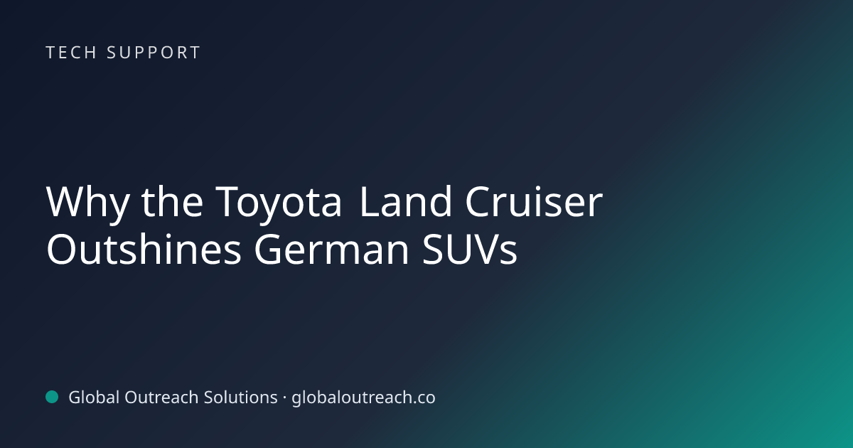 Why the Toyota Land Cruiser Outshines German SUVs